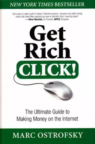 Get Rich Click!: The Ultimate Guide to Making Money on the Internet! - Marc Ostrofsky