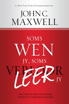 Soms wen jy, soms leer jy die lewe se grootste lesse word uit terugslae geleer John C. Maxwell