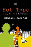 Hot Type Icons, Artists and God-figurines - Bongani Madondo