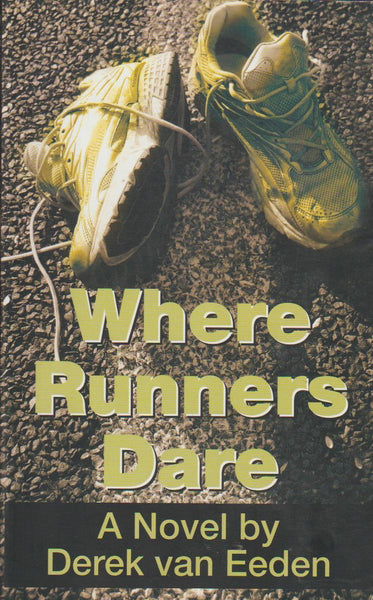 Where Runners Dare Derek Van Eeden