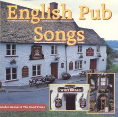 Gordon Bennet & The Good Times - English Pub Songs