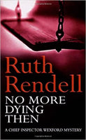 No More Dying Then  Ruth Rendell