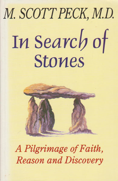 In Search of Stones A Pilgrimage of Faith, Reason, and Discovery - M. Scott Peck