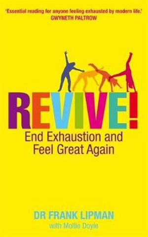Revive!: End Exhaustion and Feel Great Again - Frank Lipman