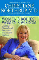 Women's Bodies, Women's Wisdom: Creating Physical and Emotional Health and Healing - Christiane Northrup