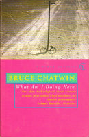 What Am I Doing Here Bruce Chatwin
