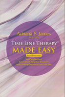 Time Line Therapy - Made Easy: An Easy Method to Let Go of Negative Emotions and Limiting Decisions from Your Life Adriana James