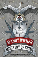 Ministry of Crime: An Underworld Explored - Mandy Wiener