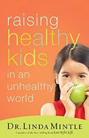 Raising Healthy Kids in an Unhealthy World - Linda Mintle