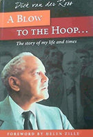 A Blow to the Hoop... The Story of My Life and Times - R E Van Der Ross