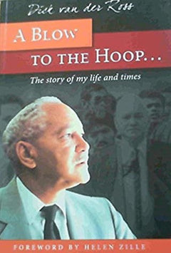 A Blow to the Hoop... The Story of My Life and Times - R E Van Der Ross