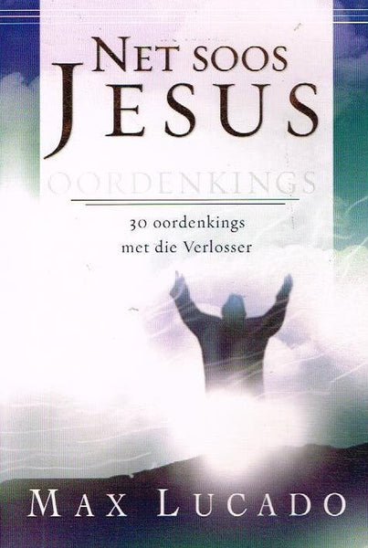 Net soos Jesus oordenkings Max Lucado