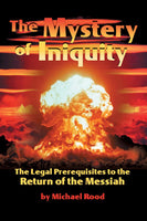 The Mystery of Iniquity: The Legal Prerequisites to the Return of the Messiah - Michael Rood