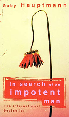 In Search of an Impotent Man Gaby Hauptmann