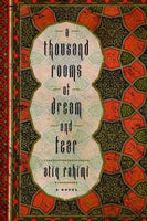 A Thousand Rooms of Dream and Fear - Atiq Rahimi