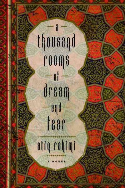 A Thousand Rooms of Dream and Fear - Atiq Rahimi