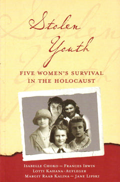 Stolen Youth Five Women's Survival in the Holocaust Isabelle Choko