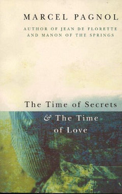 The Time of Secrets & The Time of Love Marcel Pagnol