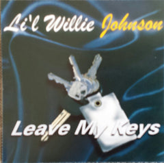 Li'l Willie Johnson - Leave My Keys