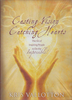 Casting Vision & Catching Hearts - Kris Vallotton (DVD)