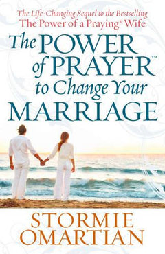 The Power of Prayer to Change Your Marriage - Stormie Omartian