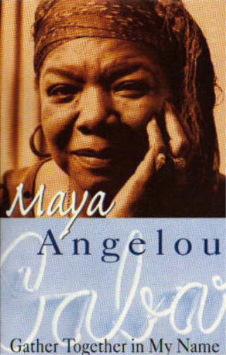 Gather Together in My Name - Maya Angelou