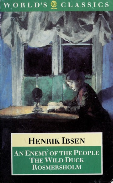 An Enemy of the People; The Wild Duck; Rosmersholm - Henrik Ibsen