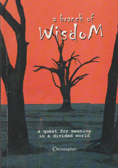 A Branch of Wisdom: A Quest for Meaning in a Divided World - Christopher & Jacquie