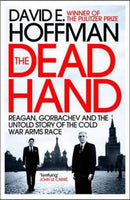 The Dead Hand: Reagan, Gorbachev and the Untold Story of the Cold War Arms Race - David E. Hoffman