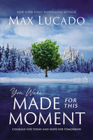 You Were Made for This Moment: Courage for Today and Hope for Tomorrow - Max Lucado
