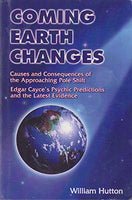 Coming Earth Changes: The Latest Evidence - William Hutton