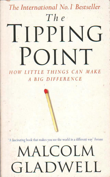 The Tipping: Point How Little Things Can Make a Big Difference - Malcolm Gladwell