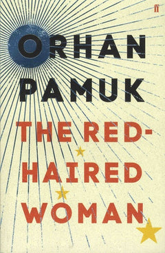 The Red-Haired Woman - Orhan Pamuk