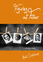 Figuring Out Father - Athele Oosterbroek