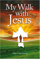 My Walk with Jesus Gilbert MacDonald
