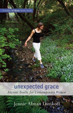 Unexpected Grace: Ancient Truths for Contemporary Women - Jennie Afman Dimkoff