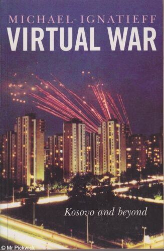 Virtual War Kosovo and Beyond Michael Ignatieff