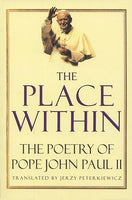 The Place Within: The Poetry of Pope John Paul II - Pope John Paul II