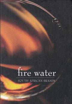 Fire Water South African brandy foreword Dave Hughes Introduction Michael Fridjhon