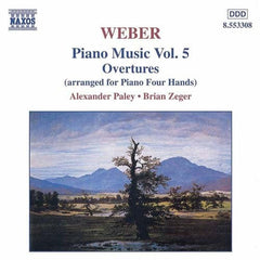 Weber - Alexander Paley, Brian Zeger - Piano Music Vol. 5 / Overtures (Arranged For Piano Four Hands)