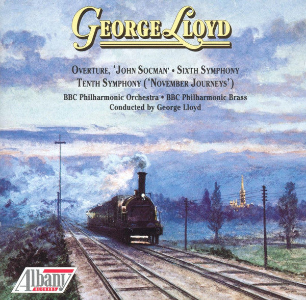 George Lloyd, BBC Philharmonic Orchestra, BBC Philharmonic Brass - Overture, 'John Socman', Sixth Symphony, Tenth Symphony ('November Journeys')