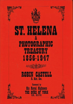 St Helena a photographic treasury 1856-1947 Robin Castell