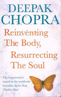 Reinventing the body, resurrecting the soul Deepak Chopra