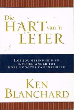 Die hart van n leier Ken Blanchard