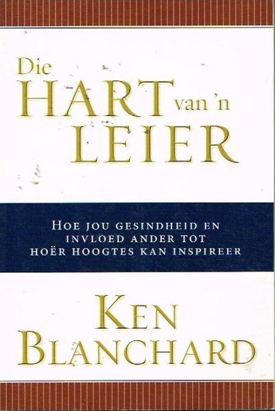 Die hart van n leier Ken Blanchard