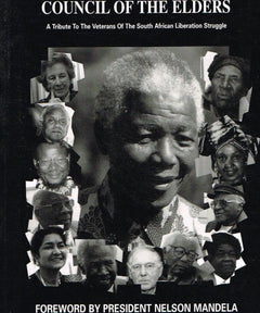 Council of the elders a tribute to the veterans of the South African liberation struggle N Mandela