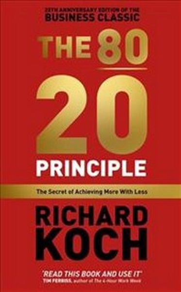 The 80/20 Principle the Secret of Achieving More with Less: 20th Anniversary Edition - Richard Koch