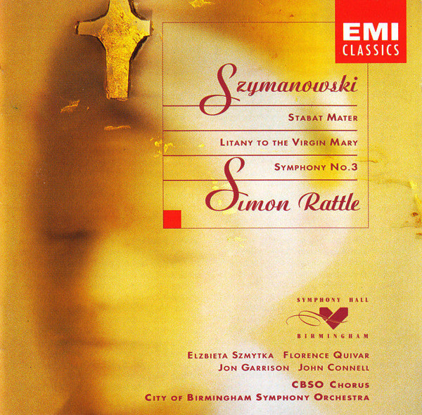 Szymanowski, S Rattle, E Szmytka, F Quivar, J Garrison, J Connell, CBSO Chorus, City Of Birmingham Symphony Orchestra - Stabat Mater