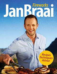 Fireworks: Recipes, Techniques, Advice - Jan Braai