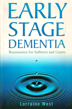 Early Stage Dementia Reassurance for Sufferers and Carers Lorraine West
